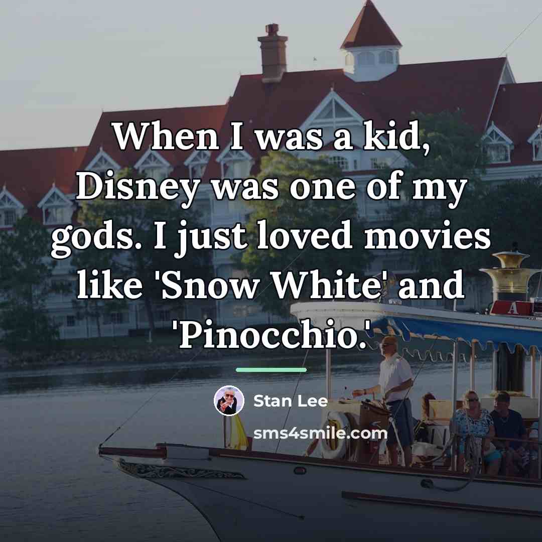 “When I was a kid, Disney was one of my…” quote by Stan Lee