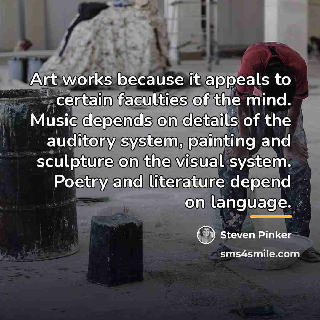 “Art works because it appeals to certain faculties of the…” quote by Steven Pinker
