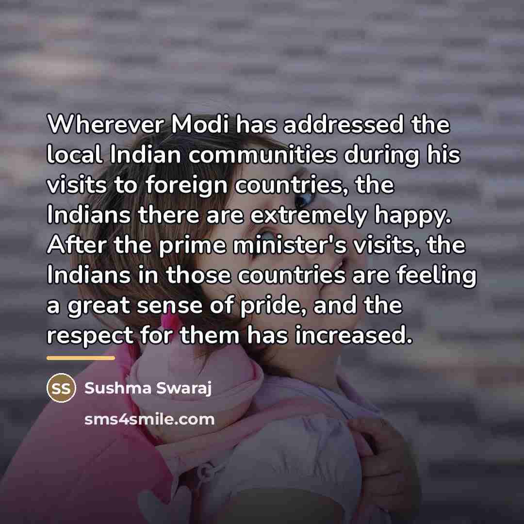 “Wherever Modi has addressed the local Indian communities during his…” quote by Sushma Swaraj