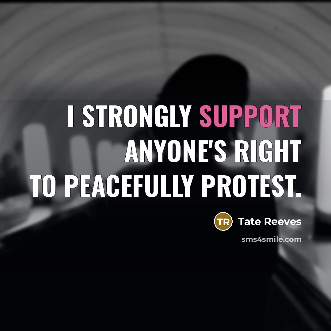 “I strongly support anyone's right to peacefully protest.…” quote by Tate Reeves