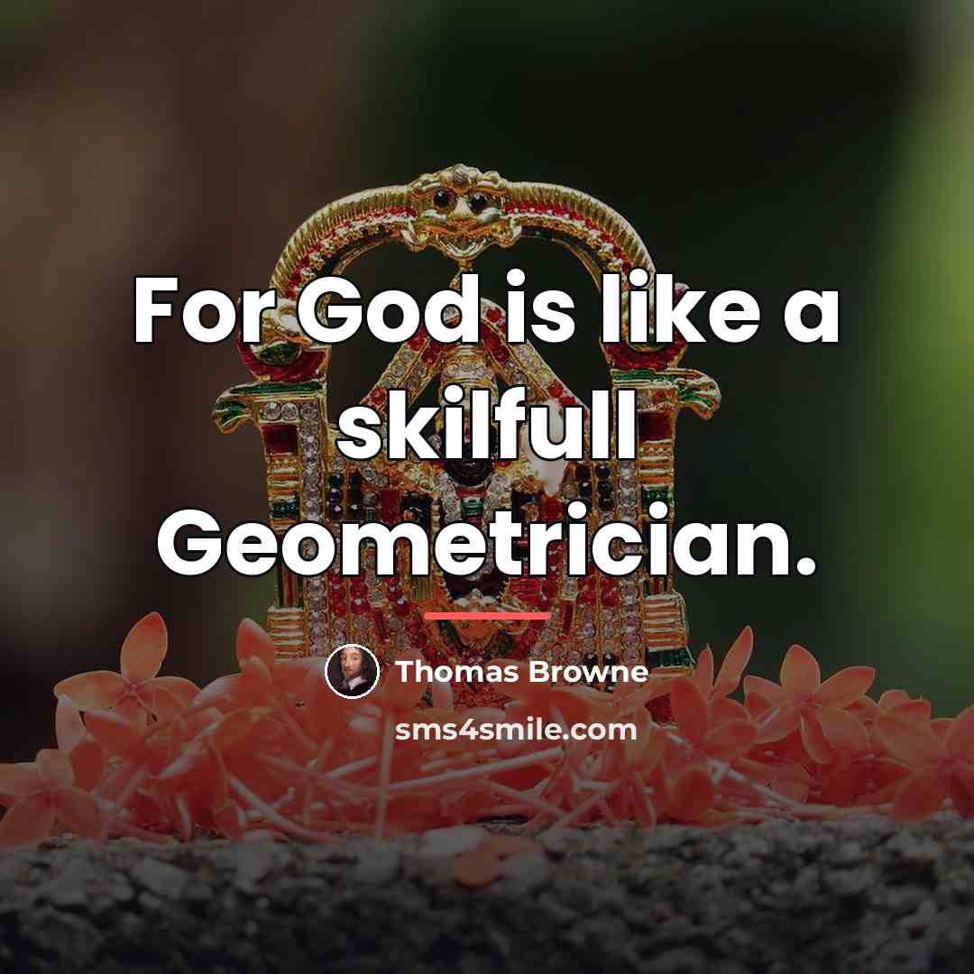“For God is like a skilfull Geometrician.…” quote by Thomas Browne