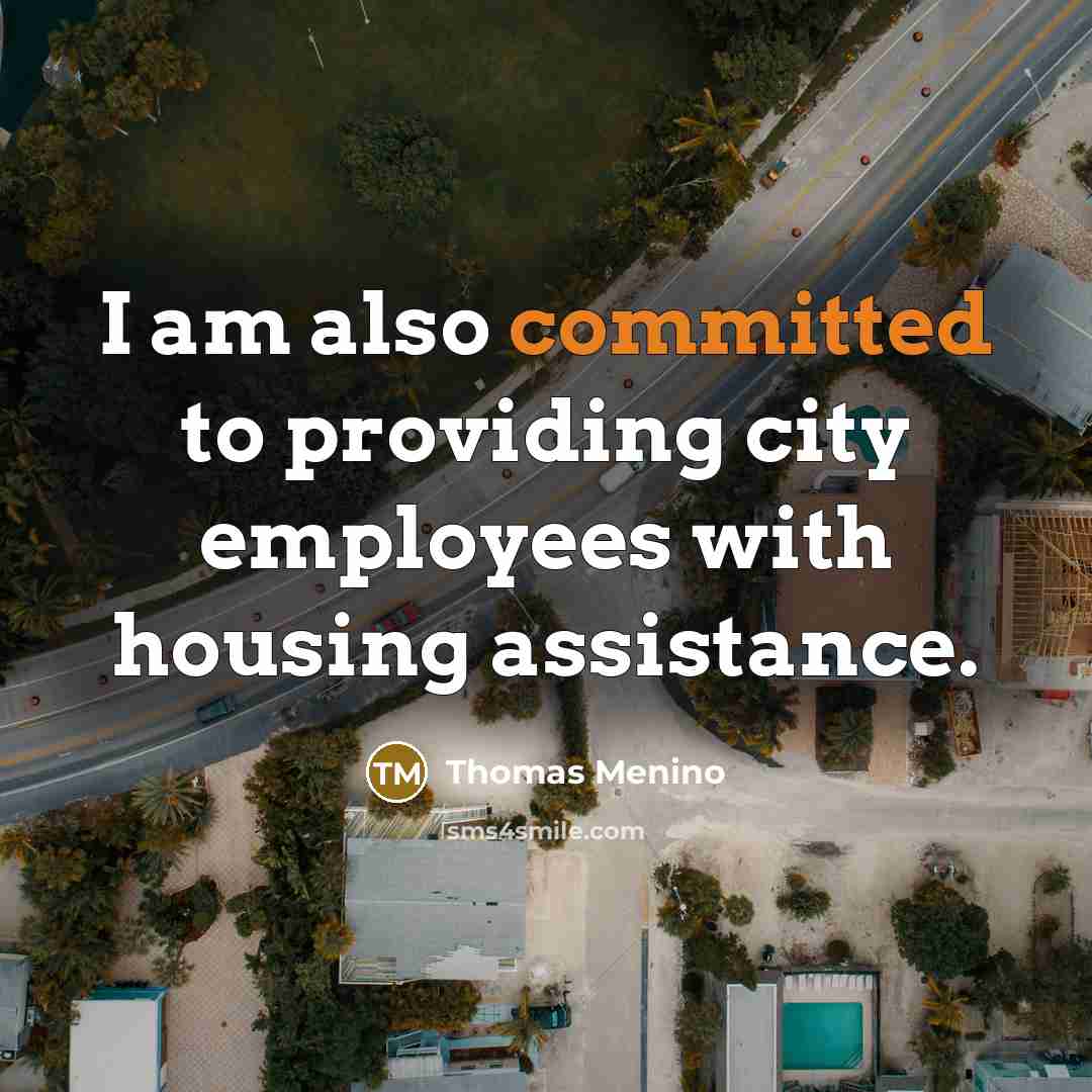 “I am also committed to providing city employees with housing…” quote by Thomas Menino