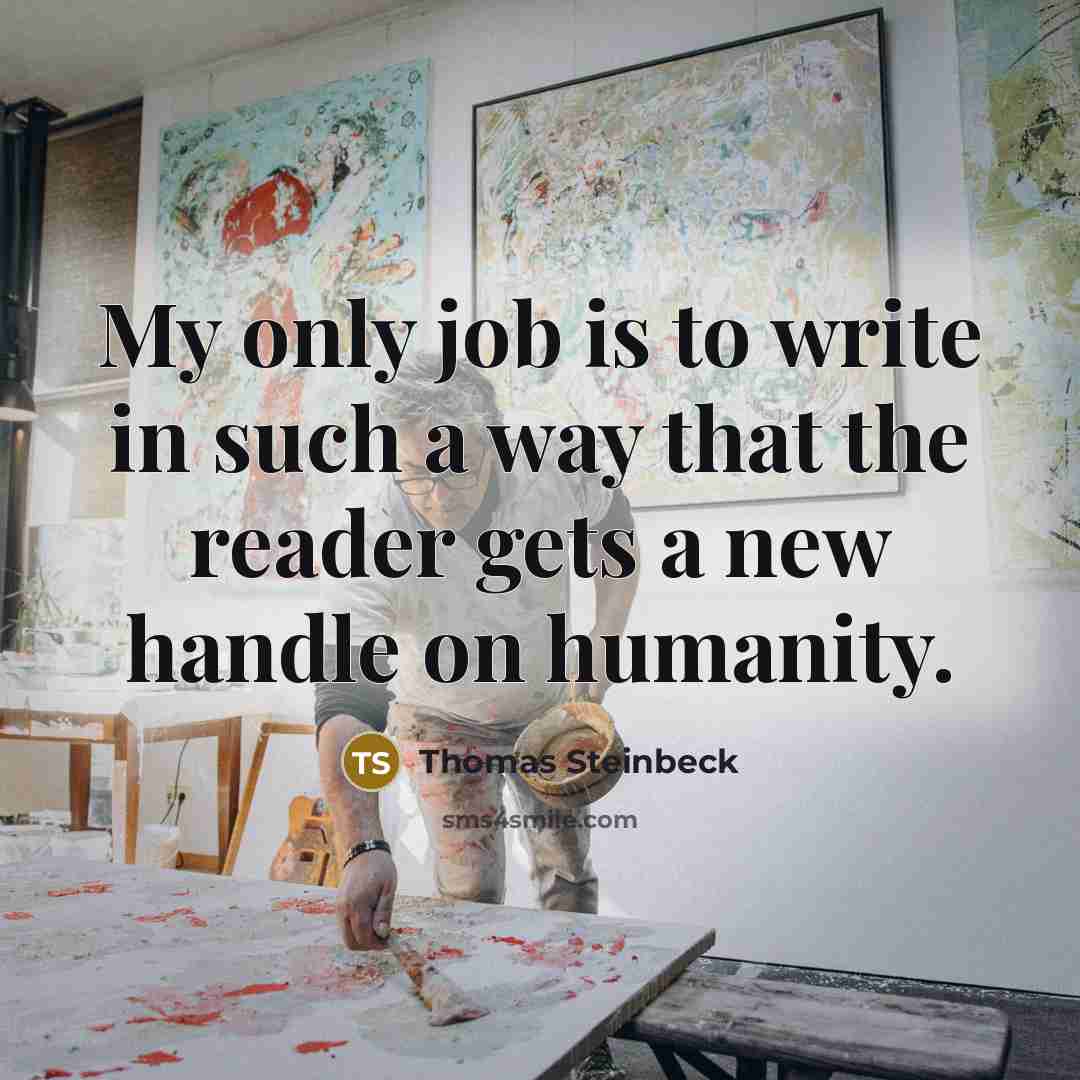 “My only job is to write in such a way…” quote by Thomas Steinbeck