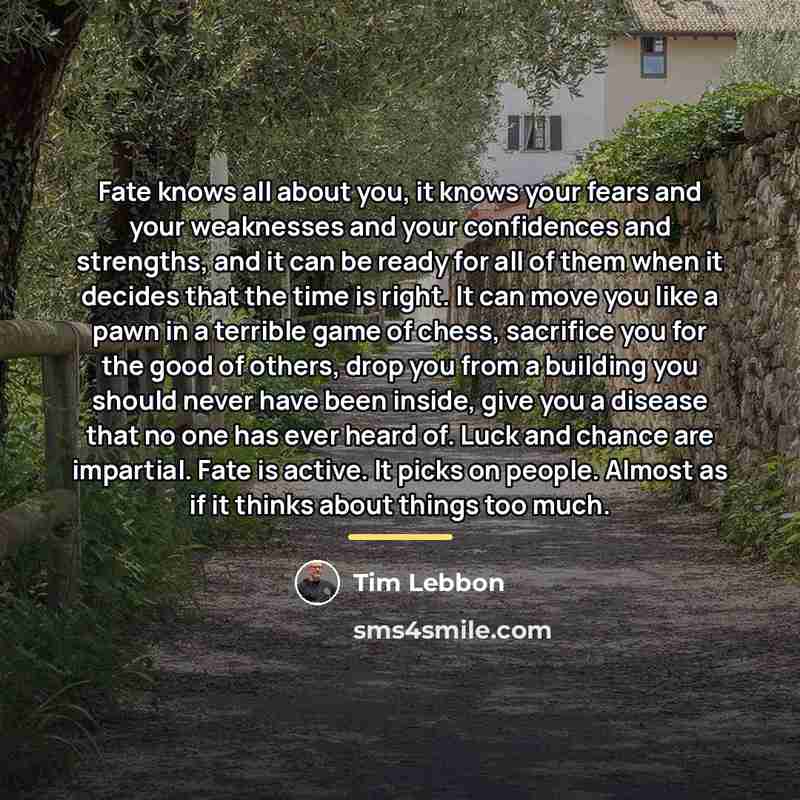 “Fate knows all about you, it knows your fears and…” quote by Tim Lebbon