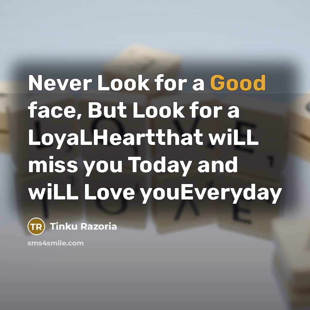 “Never Look for a Good face, But Look for a…” quote by Tinku Razoria