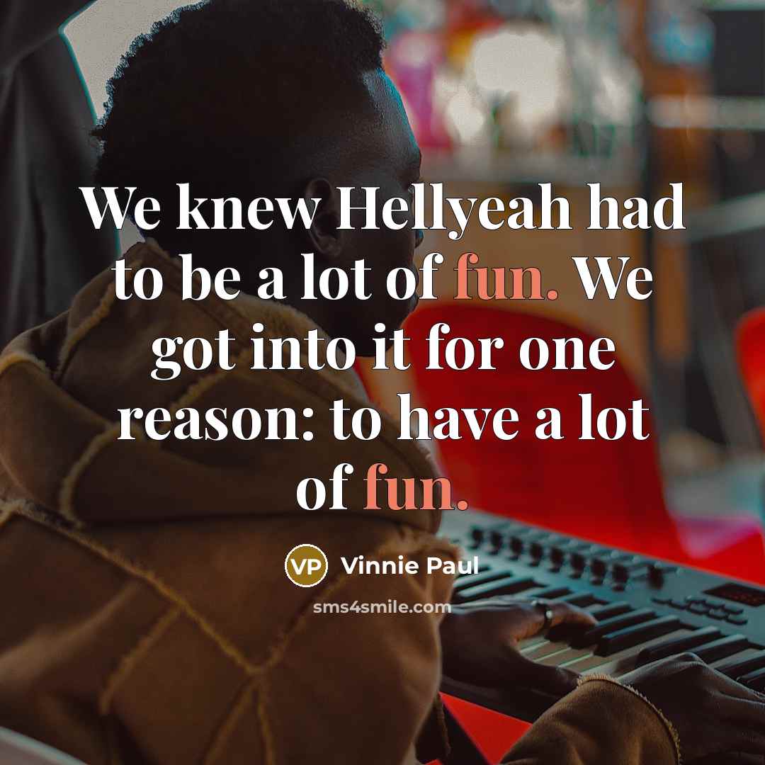 “We knew Hellyeah had to be a lot of fun.…” quote by Vinnie Paul