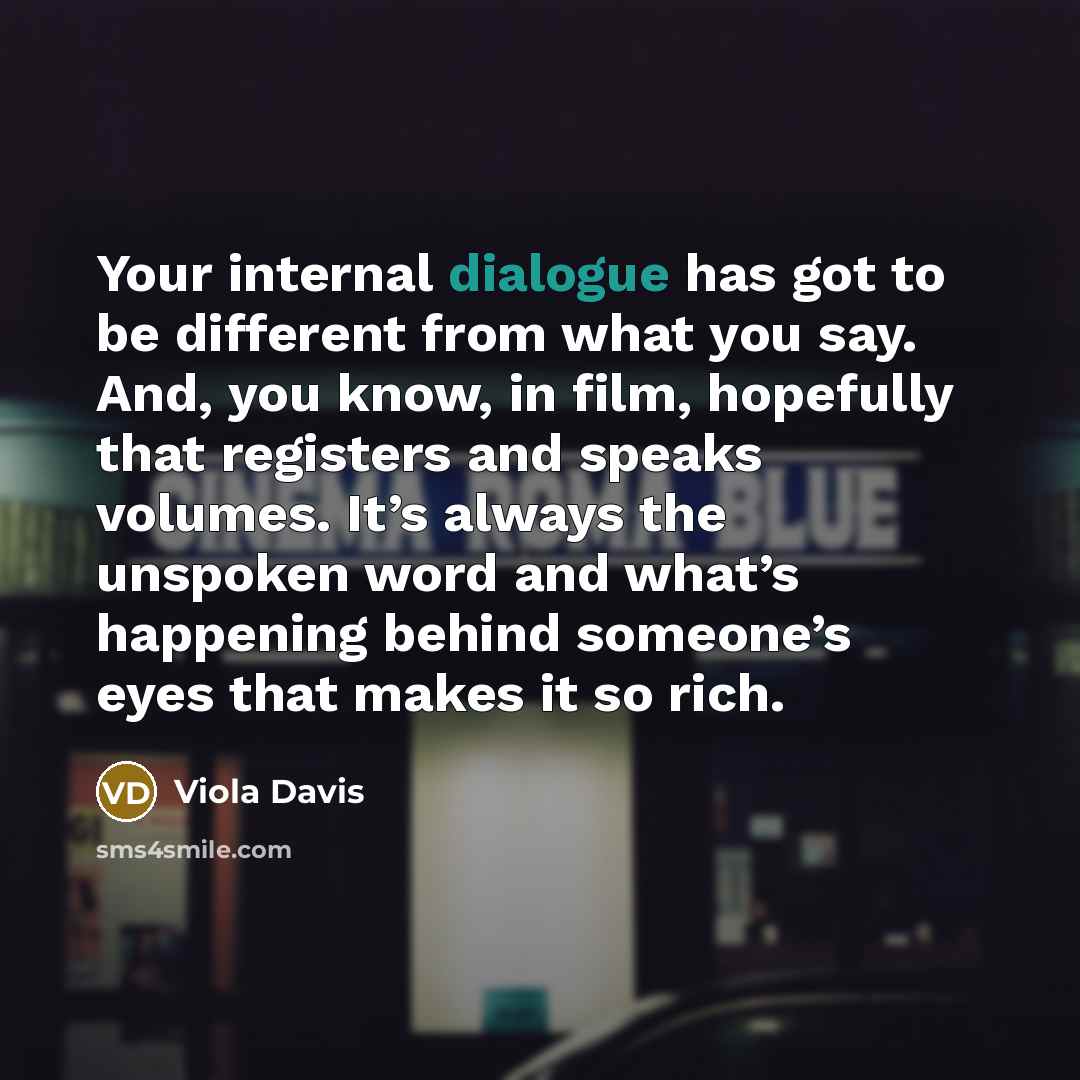 “Your internal dialogue has got to be different from what…” quote by Viola Davis