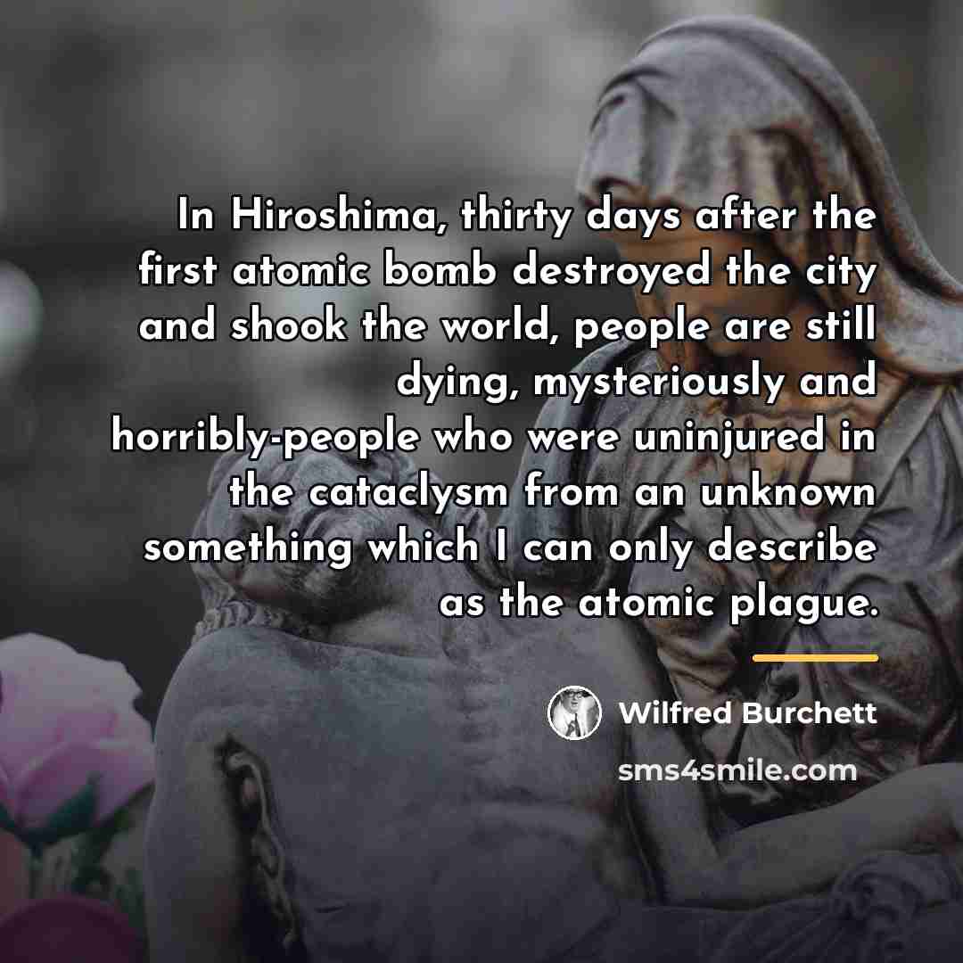 “In Hiroshima, thirty days after the first atomic bomb destroyed…” quote by Wilfred Burchett