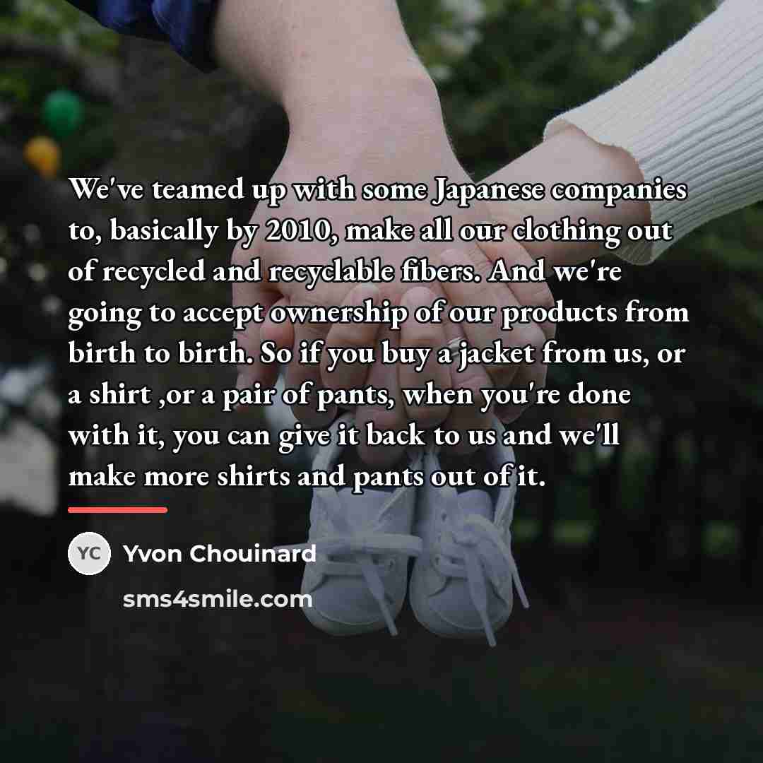 “We've teamed up with some Japanese companies to, basically by…” quote by Yvon Chouinard