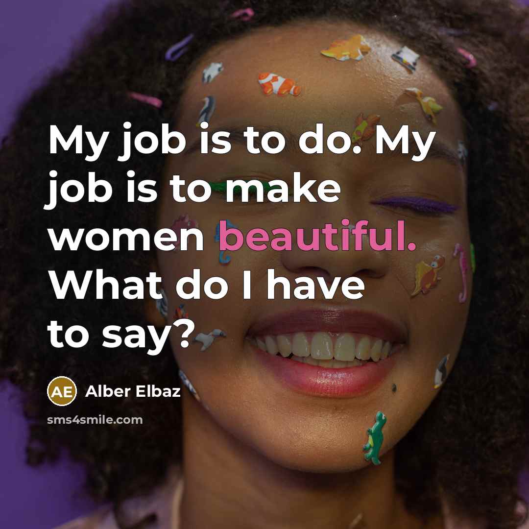 “My job is to do. My job is to make…” quote by Alber Elbaz