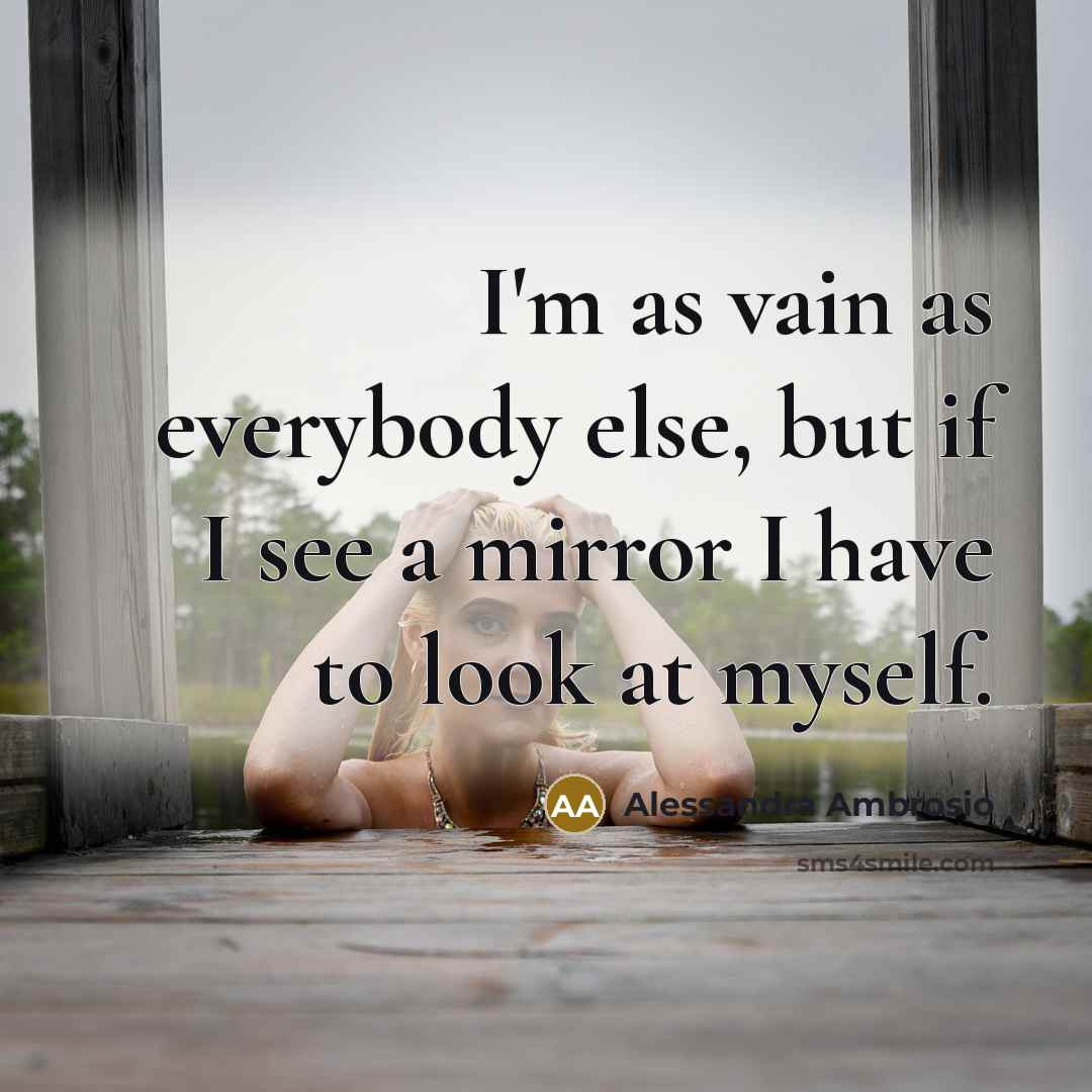 “I'm as vain as everybody else, but if I see…” quote by Alessandra Ambrosio