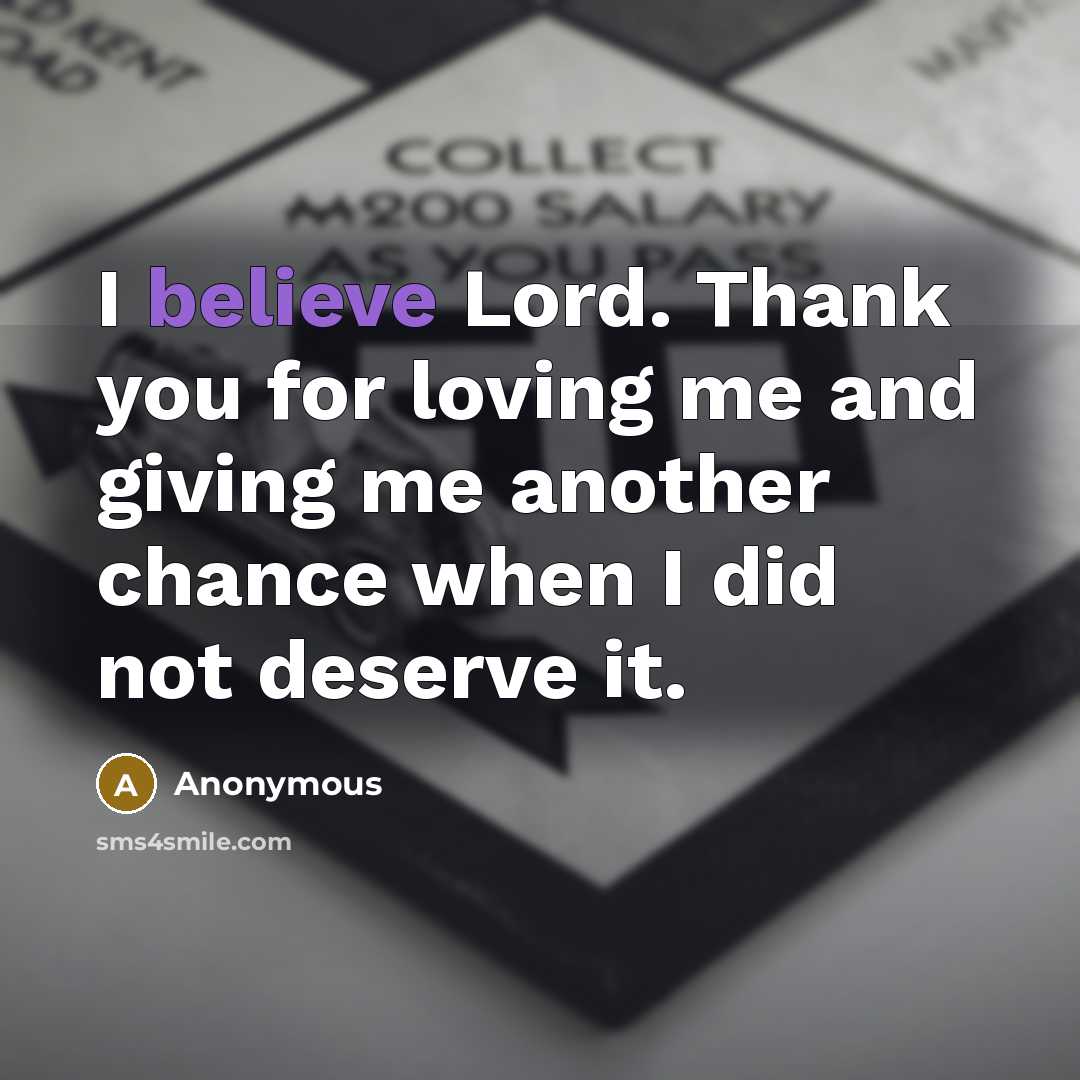“I believe Lord. Thank you for loving me and giving…” quote by Anonymous
