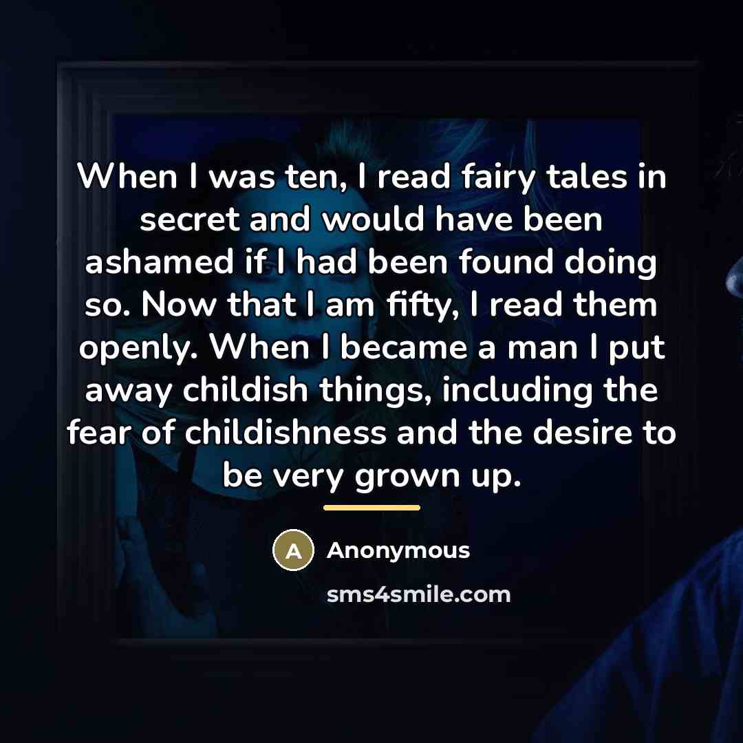 “When I was ten, I read fairy tales in secret…” quote by Anonymous