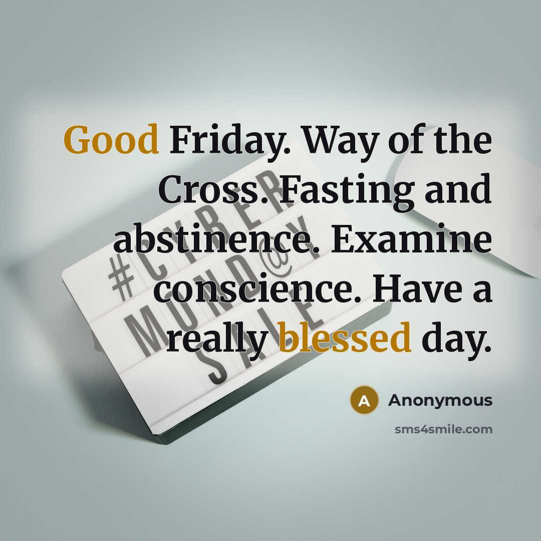 “Good Friday. Way of the Cross. Fasting and abstinence. Examine conscience. Have a really blessed day.” quote by Anonymous