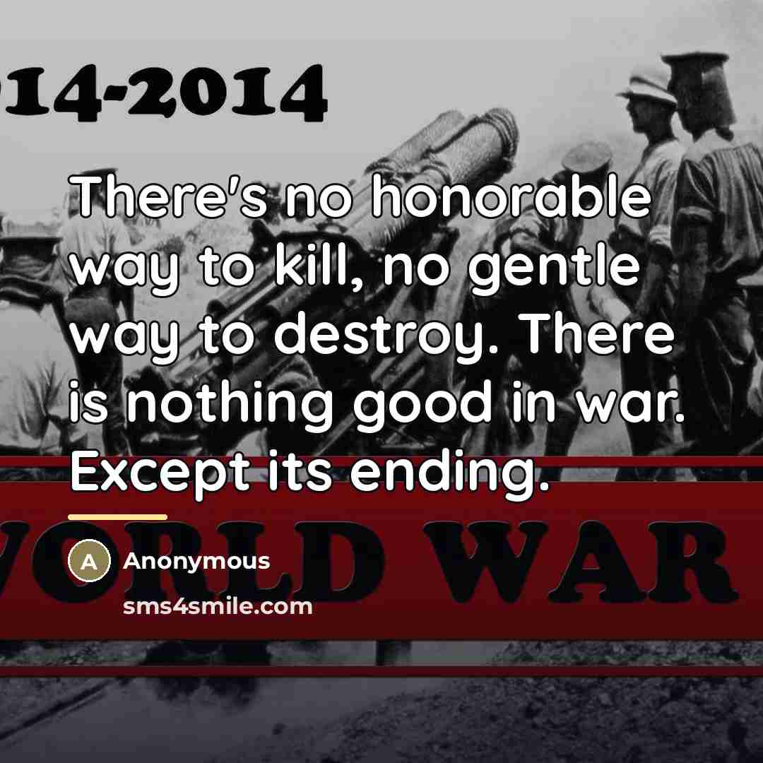 “There's no honorable way to kill, no gentle way to…” quote by Anonymous