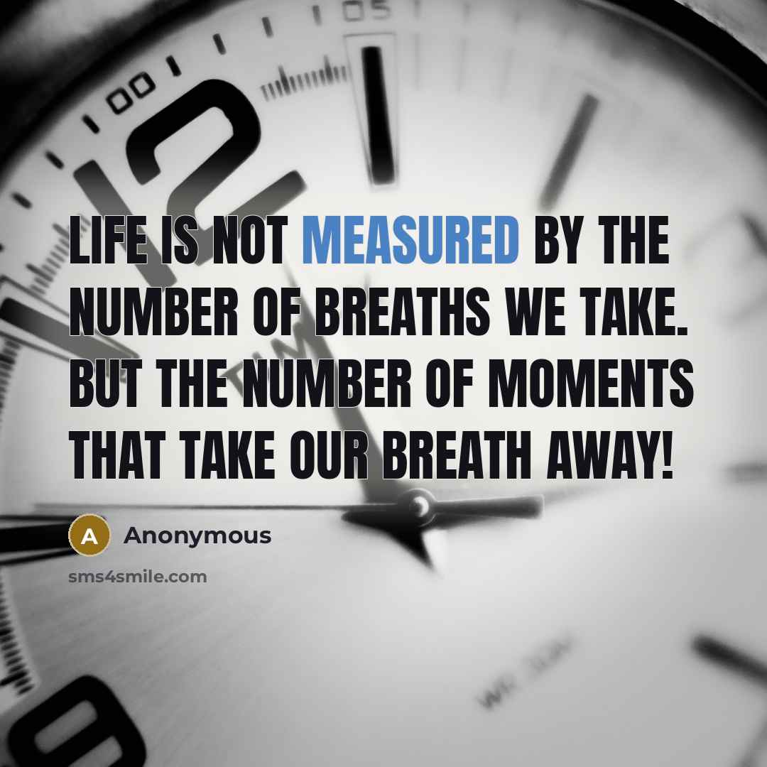 “Life is not measured by the number of breaths we…” quote by Anonymous