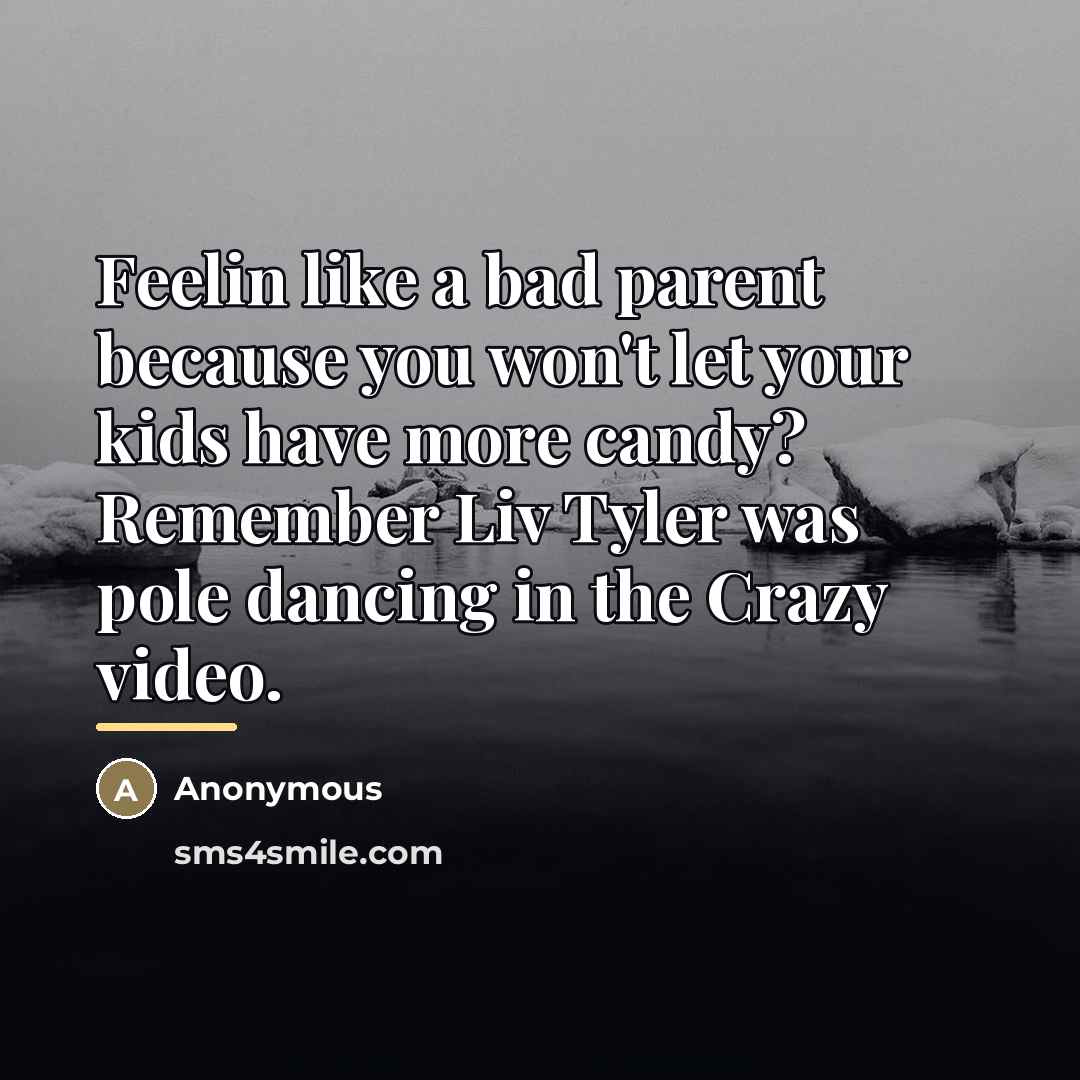 “Feelin like a bad parent because you won't let your…” quote by Anonymous