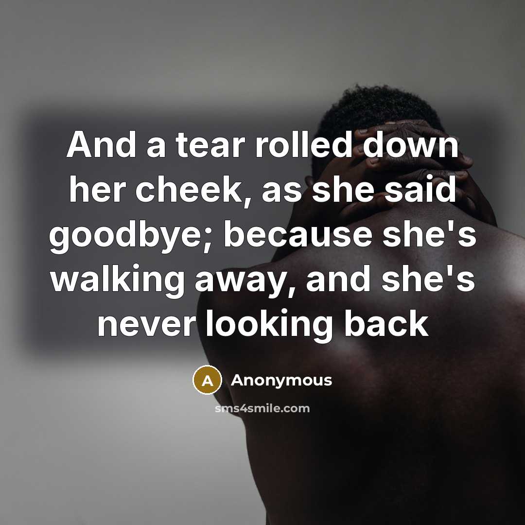 “And a tear rolled down her cheek, as she said…” quote by Anonymous