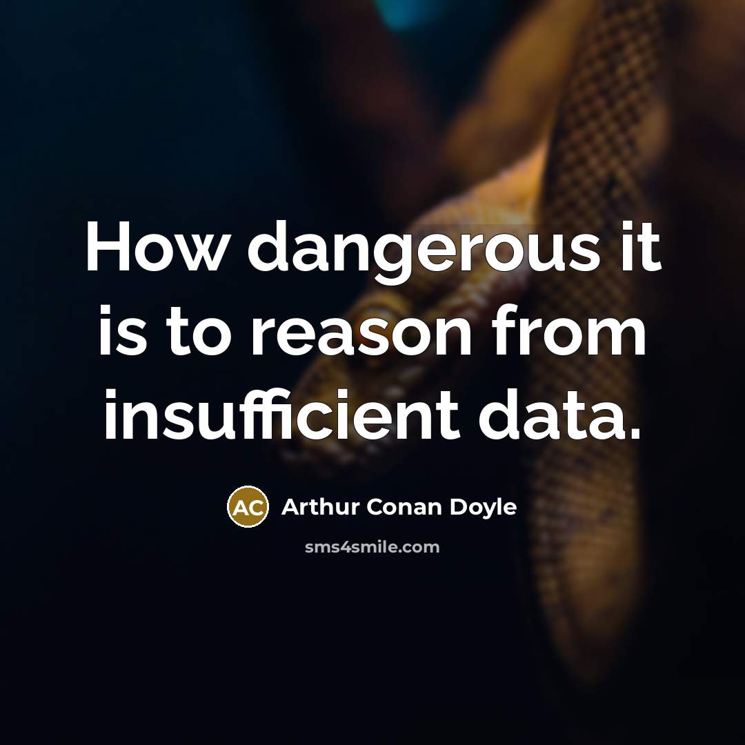 “How dangerous it is to reason from insufficient data.…” quote by Arthur Conan Doyle