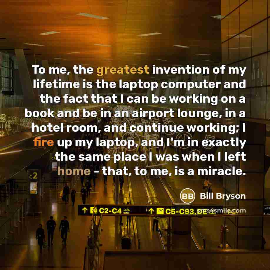 “To me, the greatest invention of my lifetime is the…” quote by Bill Bryson