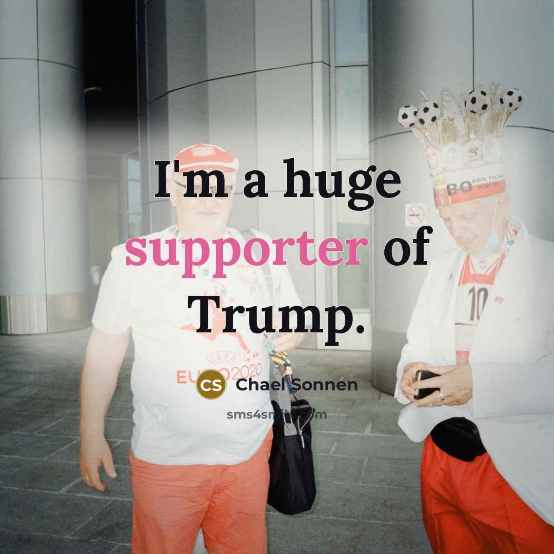 “I'm a huge supporter of Trump.…” quote by Chael Sonnen