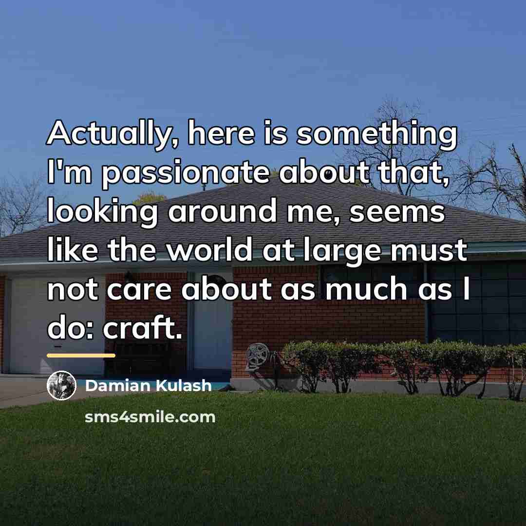 “Actually, here is something I'm passionate about that, looking around…” quote by Damian Kulash