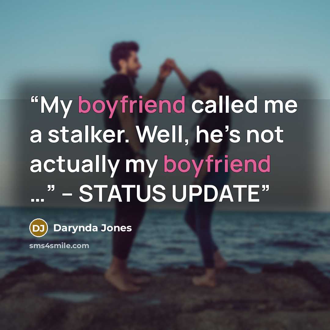 “My boyfriend called me a stalker. Well, he’s not actually my boyfriend …” – STATUS UPDATE” quote by Darynda Jones