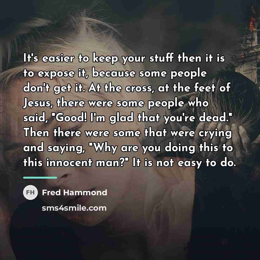 “It's easier to keep your stuff then it is to…” quote by Fred Hammond