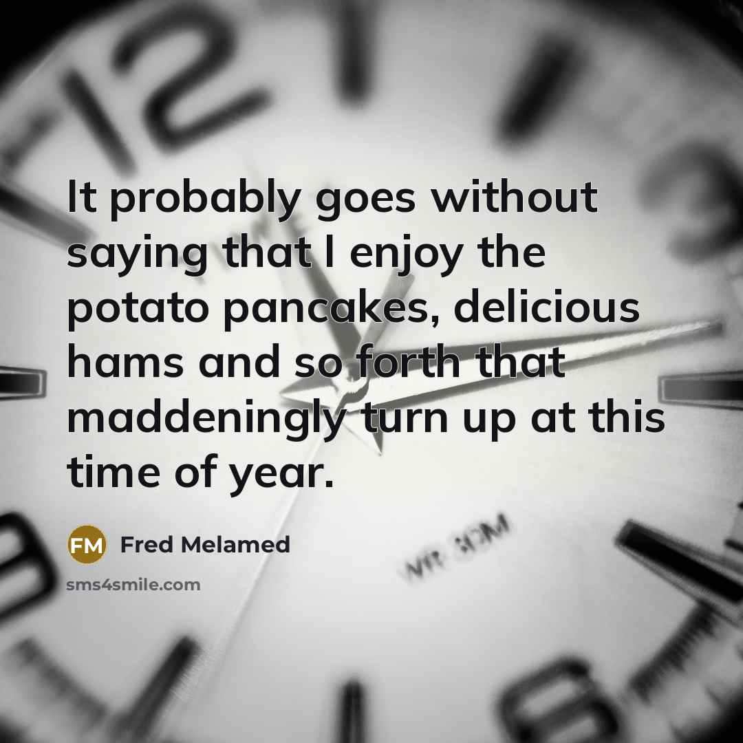 “It probably goes without saying that I enjoy the potato…” quote by Fred Melamed