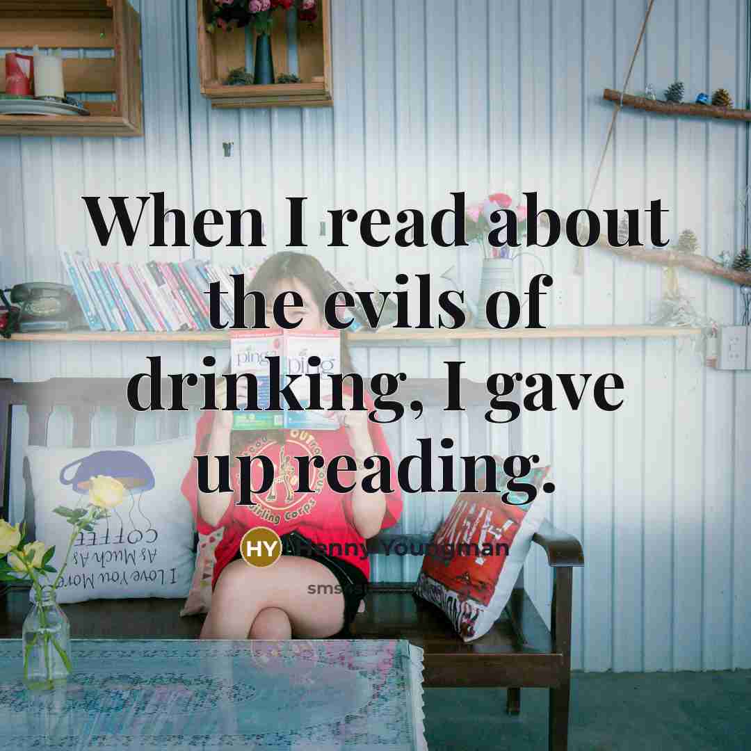 “When I read about the evils of drinking, I gave…” quote by Henny Youngman