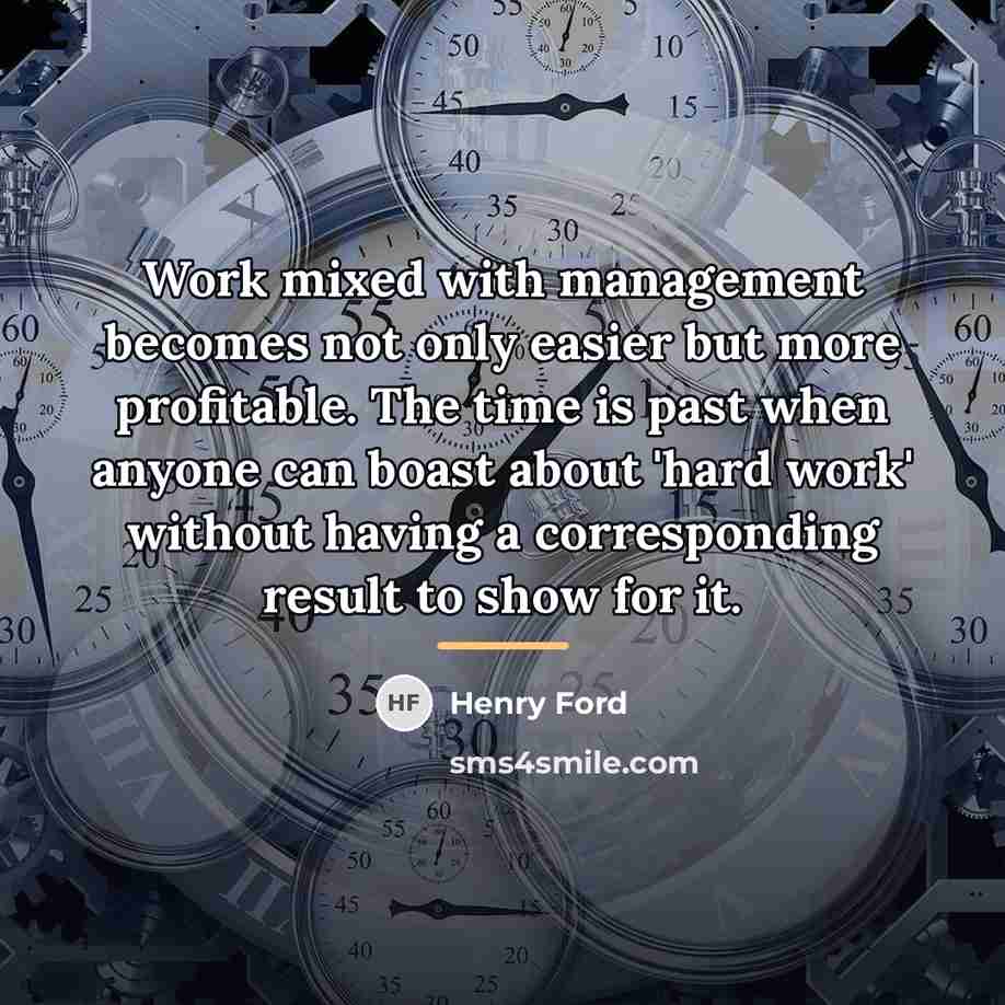 “Work mixed with management becomes not only easier but more…” quote by Henry Ford