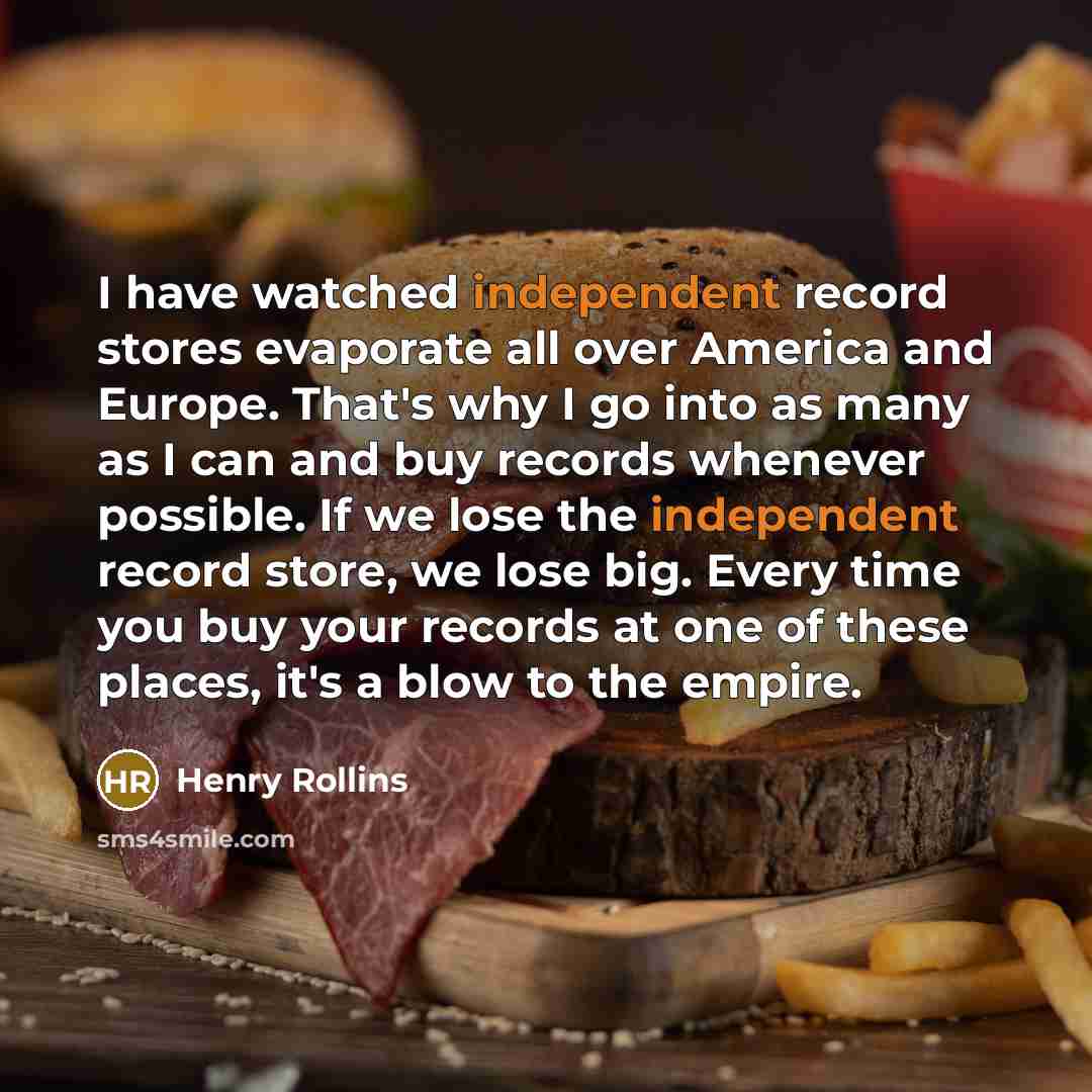 “I have watched independent record stores evaporate all over America…” quote by Henry Rollins