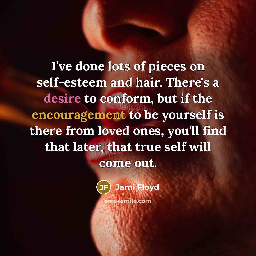 “I've done lots of pieces on self-esteem and hair. There's…” quote by Jami Floyd