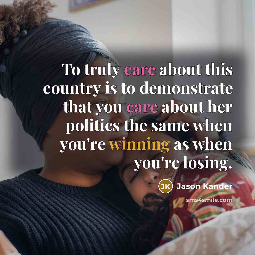 “To truly care about this country is to demonstrate that…” quote by Jason Kander