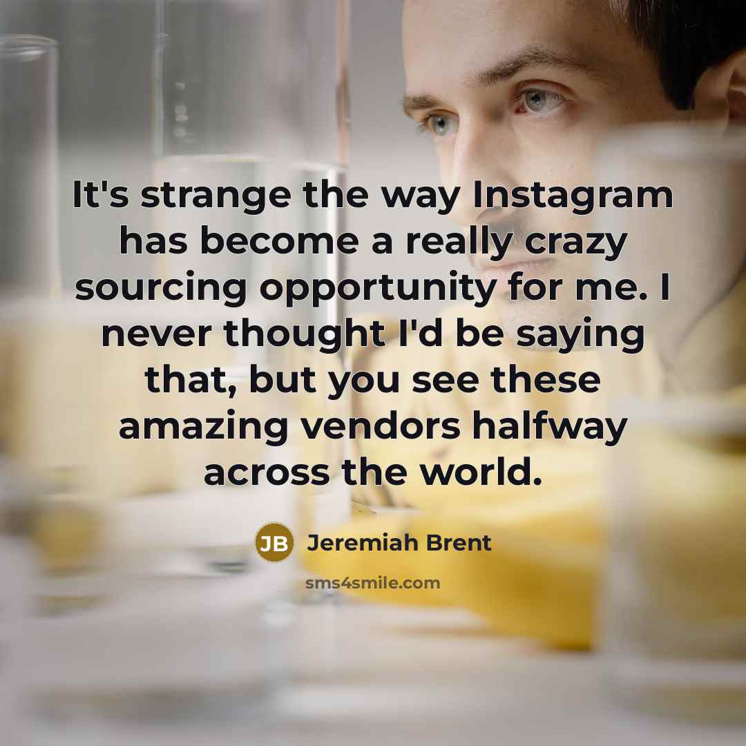 “It's strange the way Instagram has become a really crazy…” quote by Jeremiah Brent