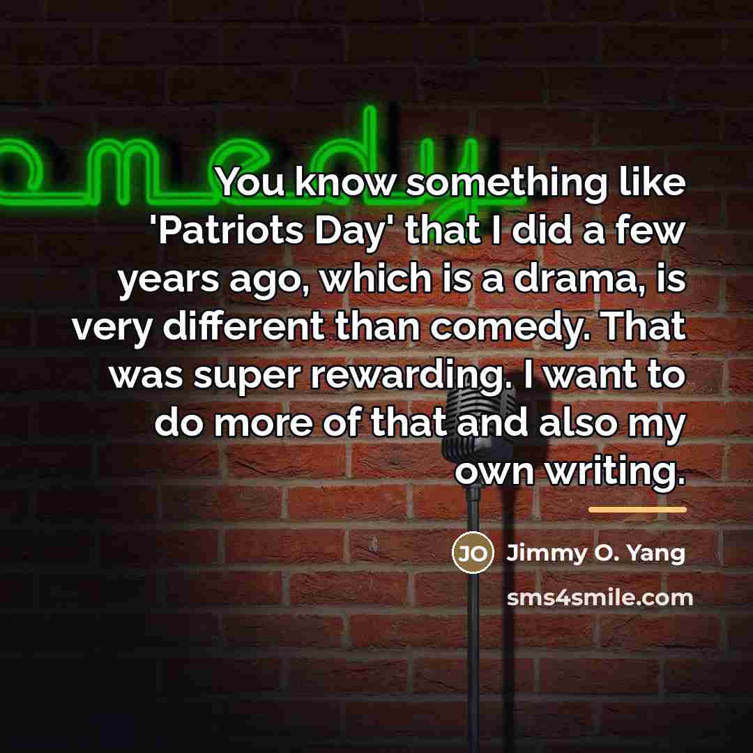 “You know something like 'Patriots Day' that I did a…” quote by Jimmy O. Yang