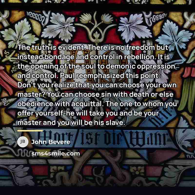 “The truth is evident. There is no freedom but instead…” quote by John Bevere
