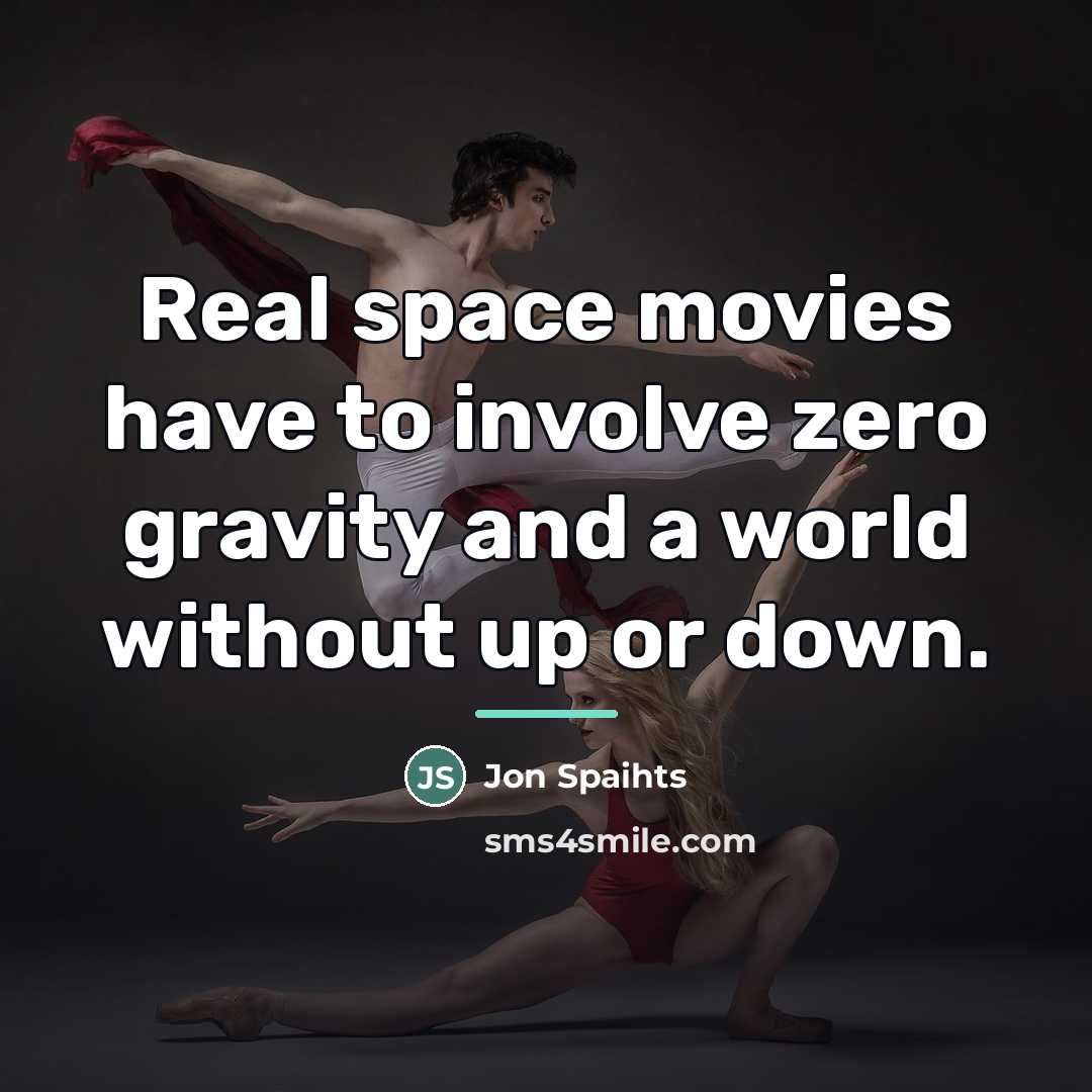 “Real space movies have to involve zero gravity and a…” quote by Jon Spaihts