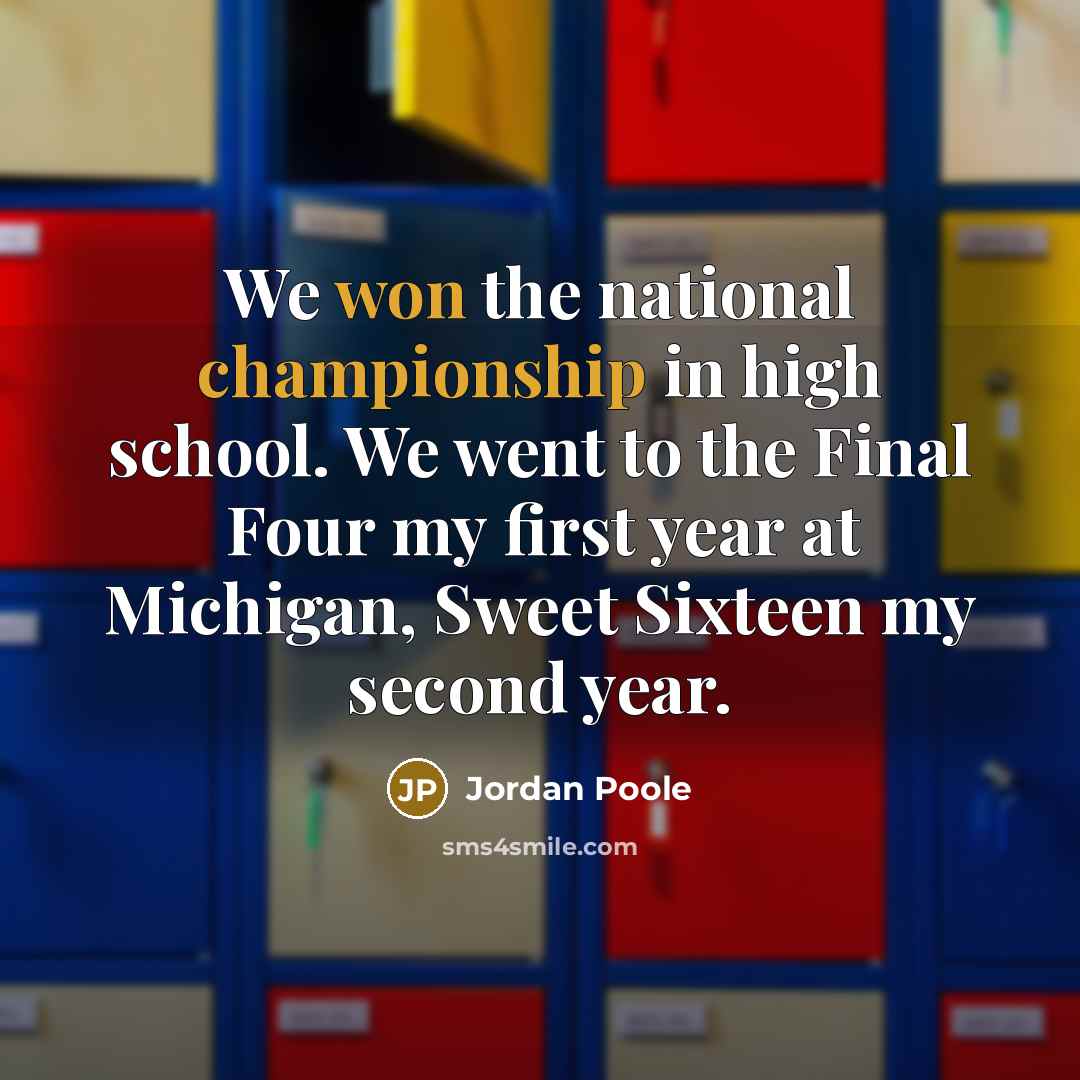 “We won the national championship in high school. We went…” quote by Jordan Poole