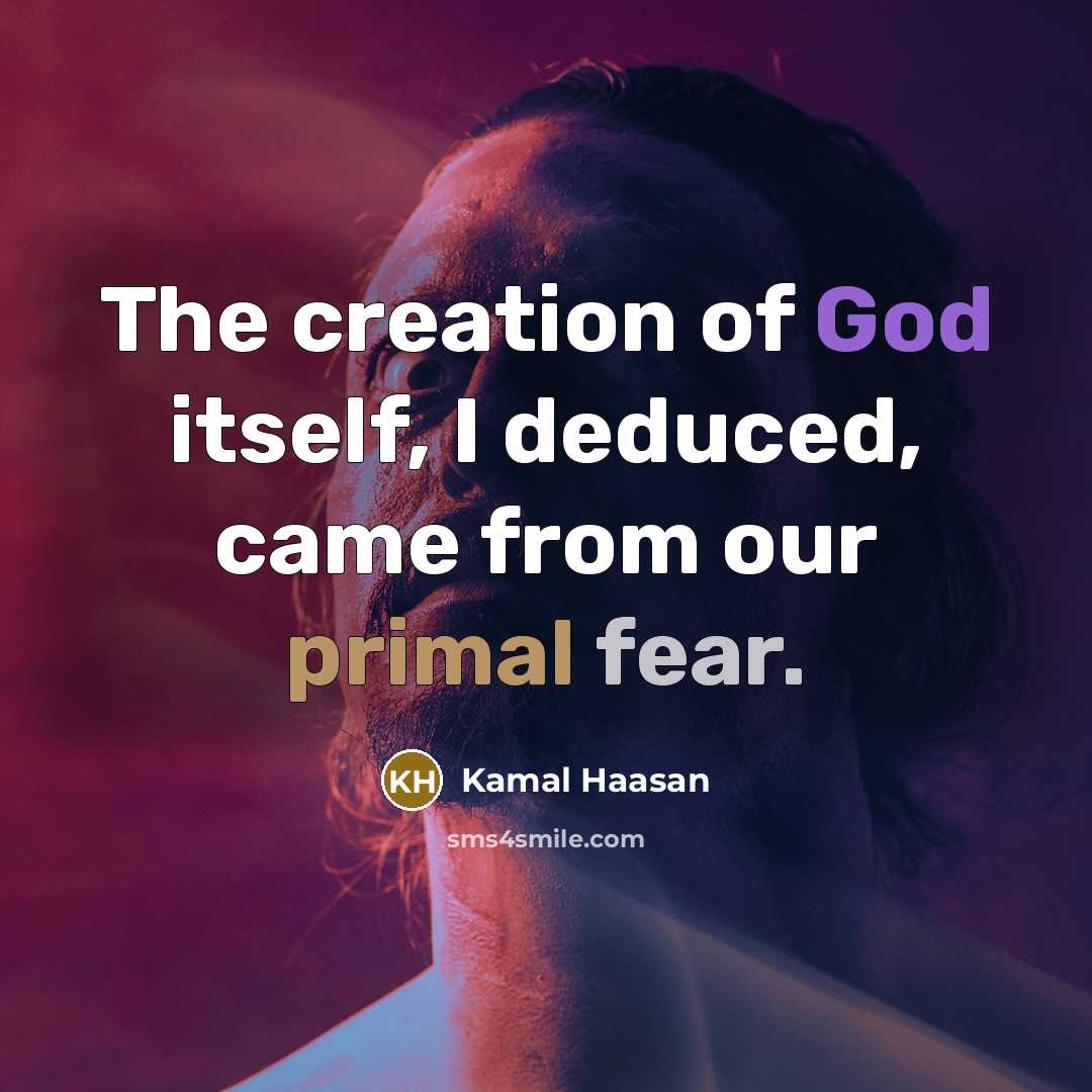 “The creation of God itself, I deduced, came from our…” quote by Kamal Haasan