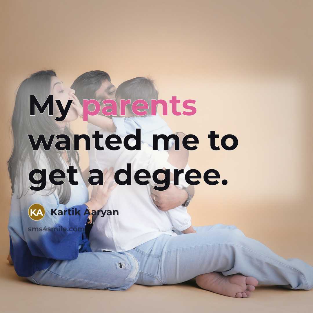 “My parents wanted me to get a degree.…” quote by Kartik Aaryan