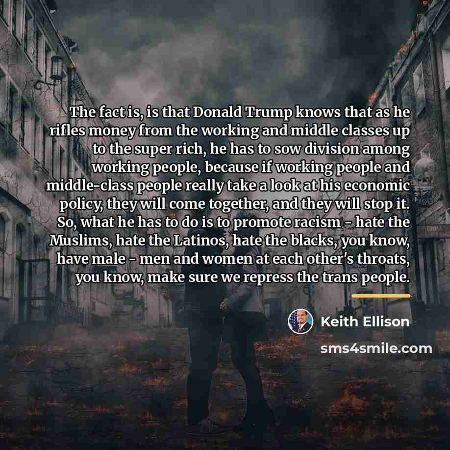 “The fact is, is that Donald Trump knows that as…” quote by Keith Ellison