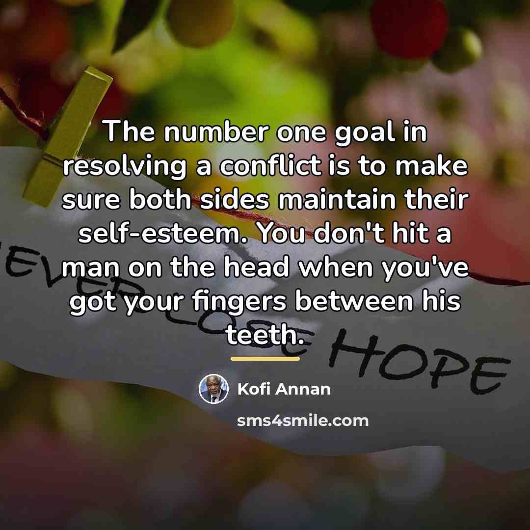 “The number one goal in resolving a conflict is to…” quote by Kofi Annan