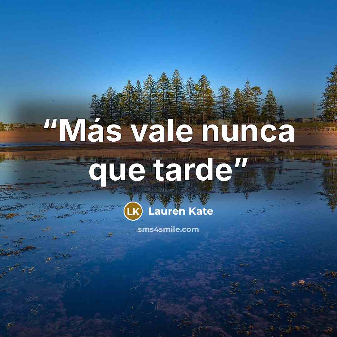 “Más vale nunca que tarde” quote by Lauren Kate