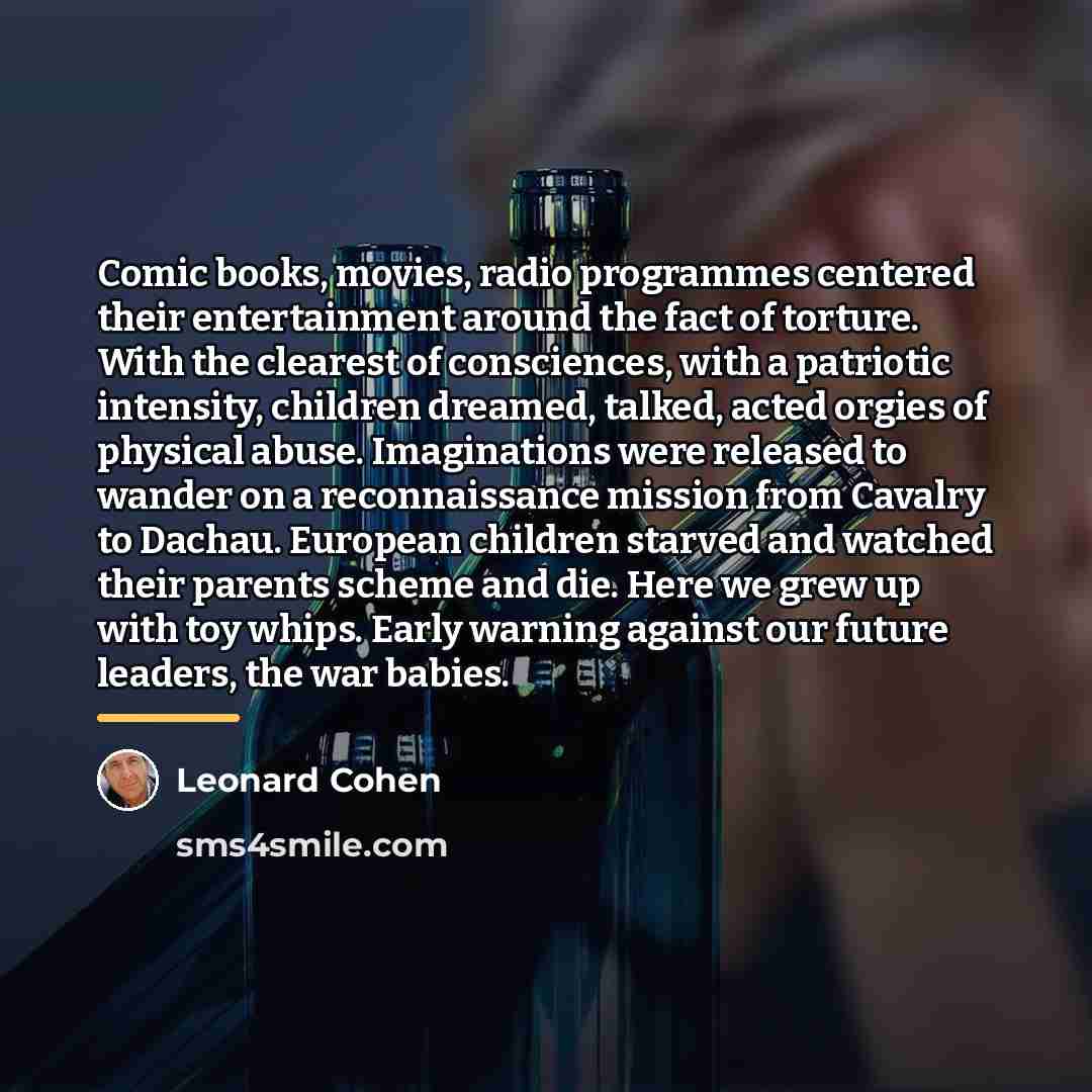 “Comic books, movies, radio programmes centered their entertainment around the…” quote by Leonard Cohen