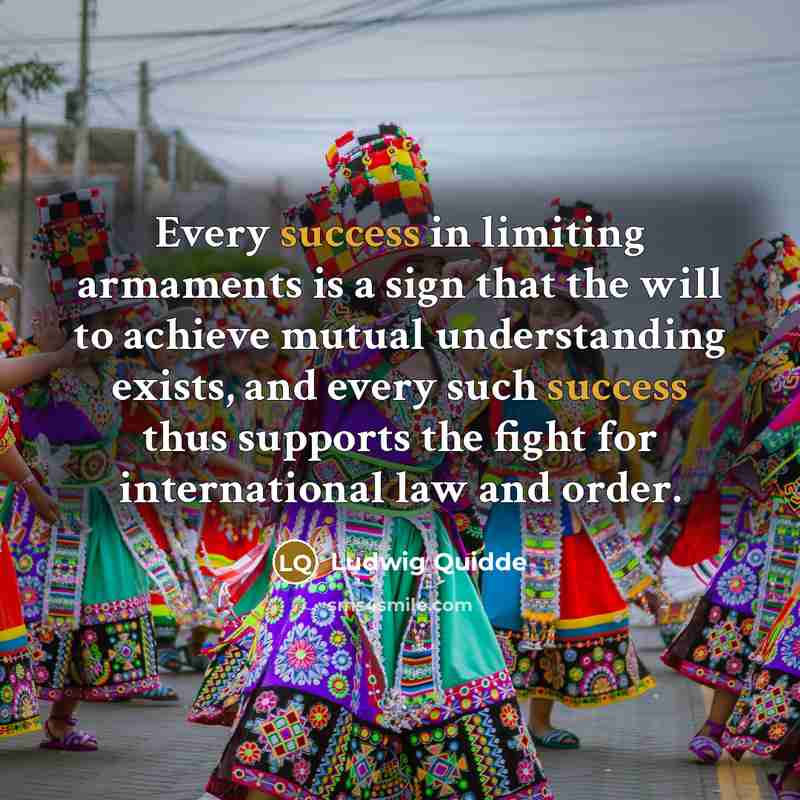 “Every success in limiting armaments is a sign that the…” quote by Ludwig Quidde