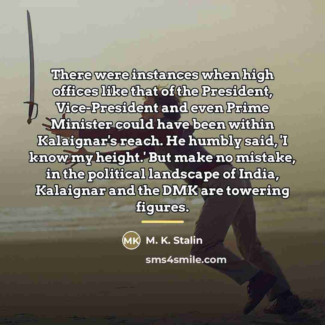 “There were instances when high offices like that of the…” quote by M. K. Stalin