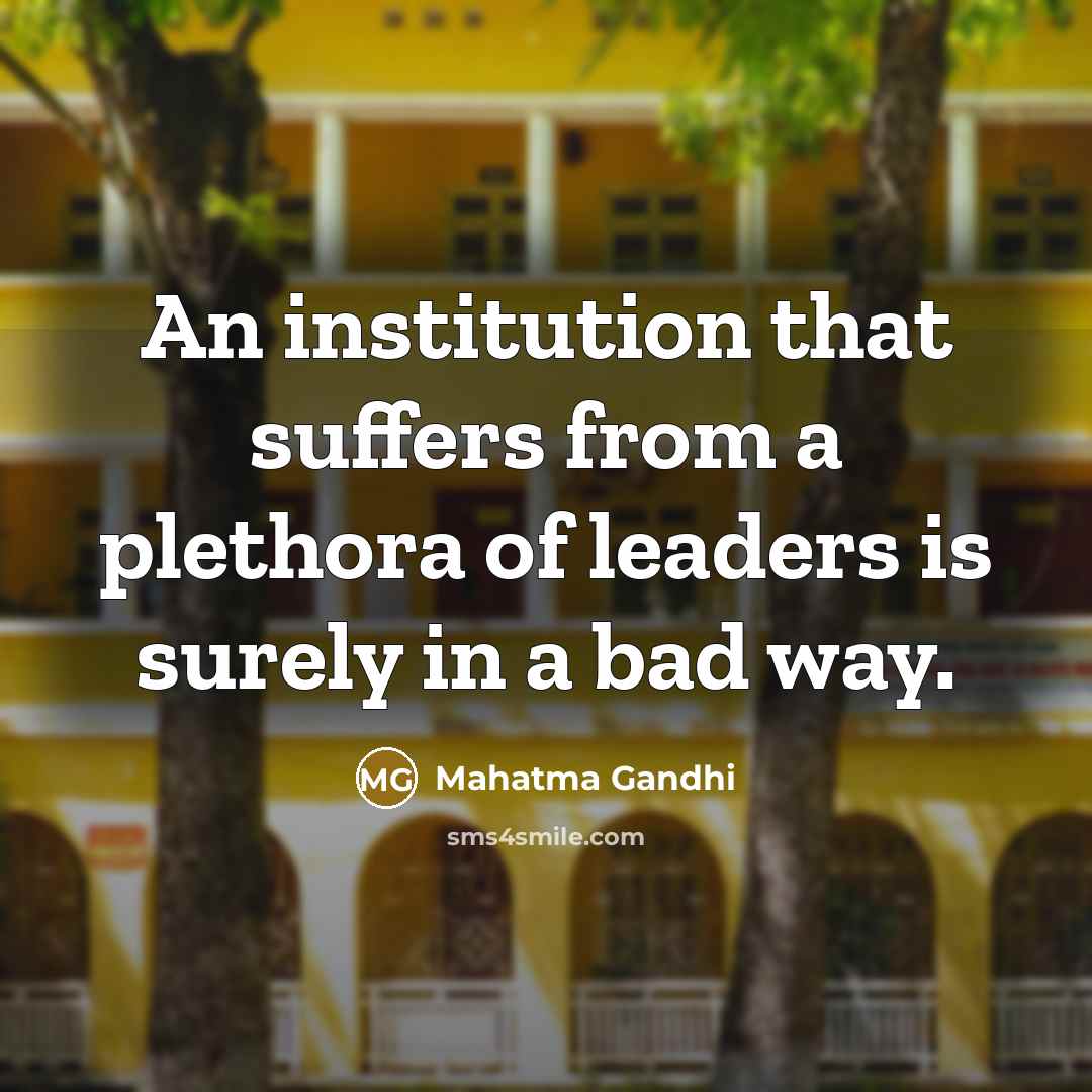 “An institution that suffers from a plethora of leaders is…” quote by Mahatma Gandhi