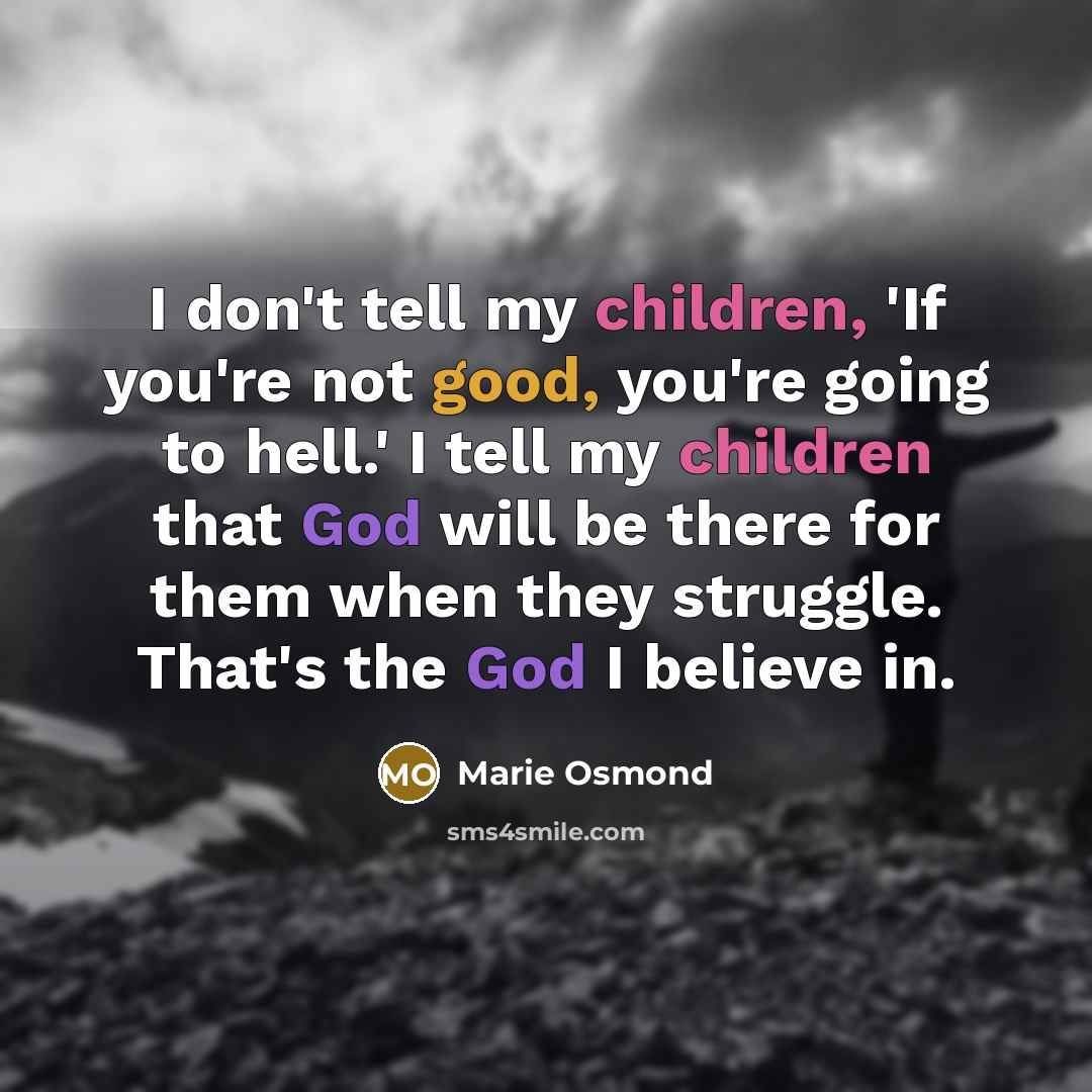 “I don't tell my children, 'If you're not good, you're…” quote by Marie Osmond