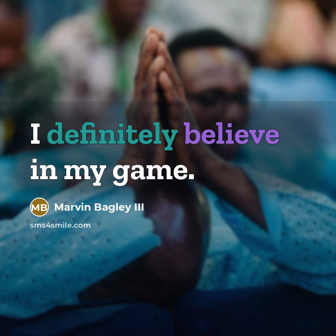 “I definitely believe in my game.…” quote by Marvin Bagley III